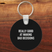 Really Good At Making Bad Decisions Funny Quote Sleutelhanger (Voorkant)