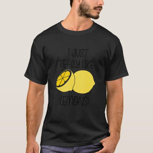 Really Like Lemons Lemonade Ironic Quote T-shirt (Voorkant)