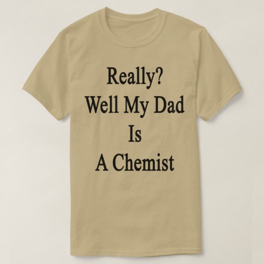 Really Well My Dad Is A Chemist T-shirt (Design voorkant)
