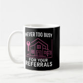 Realtor Never To Busy For Your Referrals  Koffiemok (Links)