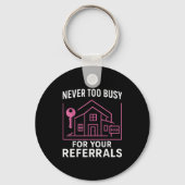 Realtor Never To Busy For Your Referrals Sleutelhanger (Voorkant)