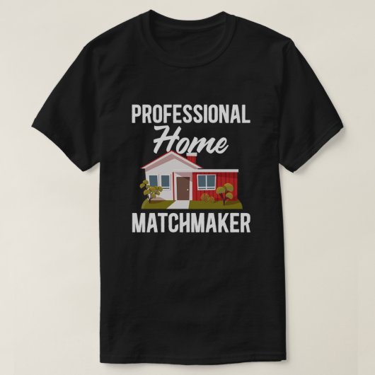 Realtor Real Estate Agent Professional Home Matchm T-shirt (Design voorkant)
