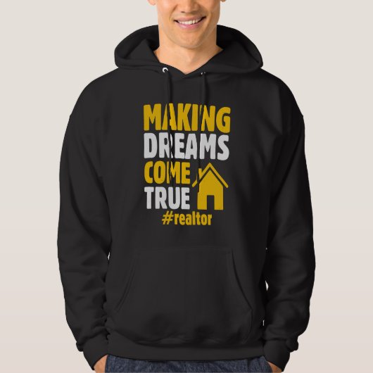 Realtor Saying Making Dreams Come True Homeowner Hoodie (Voorkant)