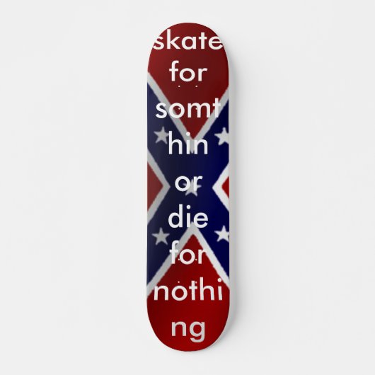 rebel_flag, schaats voor iets of ga voor niets doo skateboard (Voorkant)