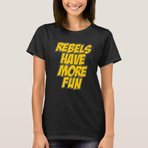 Rebellen hebben meer bonte Sarcastische prijsopgav T-shirt