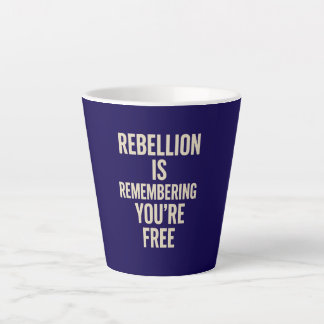 Rebellie herinnert je dat je vrij bent latte mok