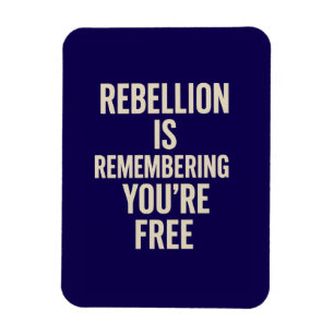 Rebellie herinnert je dat je vrij bent magneet