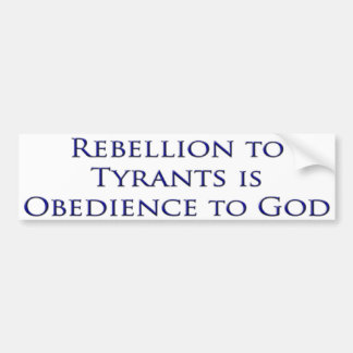 Rebellion to Tyrants Bumpersticker