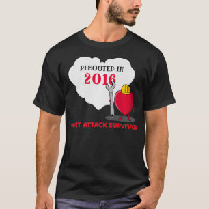 Rebooted in 2016 Heart Attack Survivor Gift Idea P T-shirt