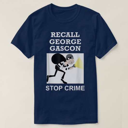 Recall George Gascon Stop Crime T-Shirt (Design voorkant)