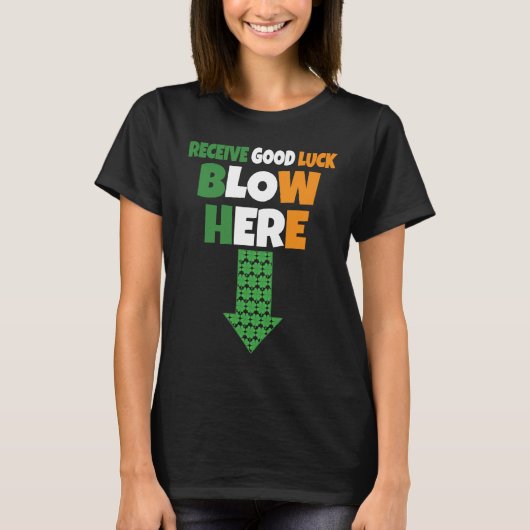 Receive Good Luck Blow Here  Naughty St Patricks D T-shirt (Voorkant)