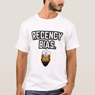 Recency bias t-shirt