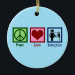 Receptionist Peace Love Reception Keramisch Ornament<br><div class="desc">Peace Love Reception. Een schattig receptionnistcadeau voor een administratieve medewerker die admin bij een kantoor voor een bedrijf of een bedrijf werkt.</div>
