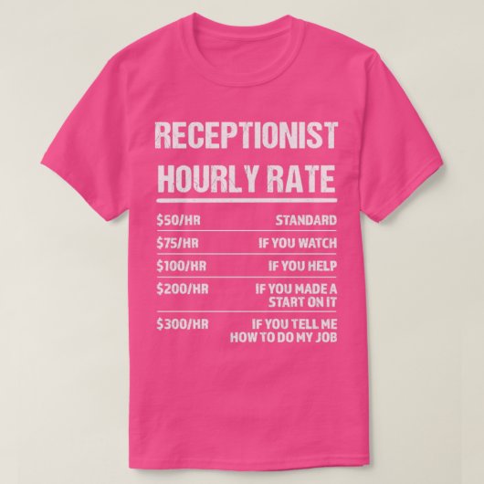 Receptionist Uourly Rate Funny Birthday Gift T-shirt (Design voorkant)