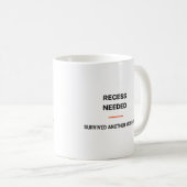 Recess Needed Survived Another Monday Tasse Koffiemok (Voorkant rechts)