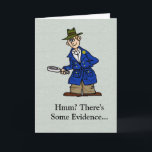 Rechercheur Birthday Card to Customise Kaart<br><div class="desc">Hier is een leuke verjaardagskaart met een privé-onderzoeker of een rechercheur die de aanwijzing vindt voor een verjaardag!  U kunt dit aanpassen om de ontvanger te passen.  Het is geweldig om naar iemand te sturen in de politie,  een PI,  of iemand die van mysteries en politiemensen houdt.</div>