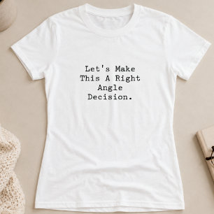 Recht Hoek Beslissing Slimme Keuze Geometrie Ontwe T-shirt