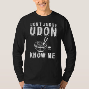 Recht niet op Udon dat ik weet T-shirt