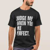 Recht wanneer u perfect bent t-shirt (Voorkant)