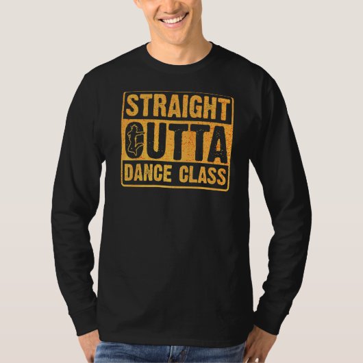 Rechte outta Dance Class Dancing 6 T-shirt (Voorkant)