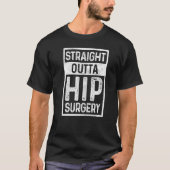 Rechte Outta Hip Replacement Surgery Recovery H T-shirt (Voorkant)
