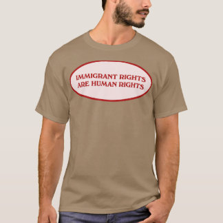 Rechten van immigranten zijn mensenrechten t-shirt