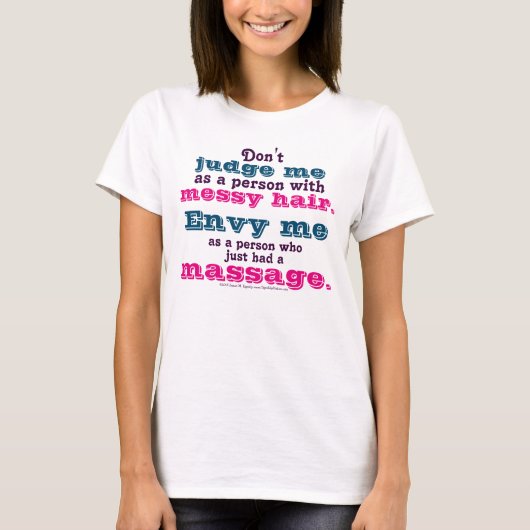 Rechter me niet. Ik benijd me. Massage grafisch T- T-shirt (Voorkant)