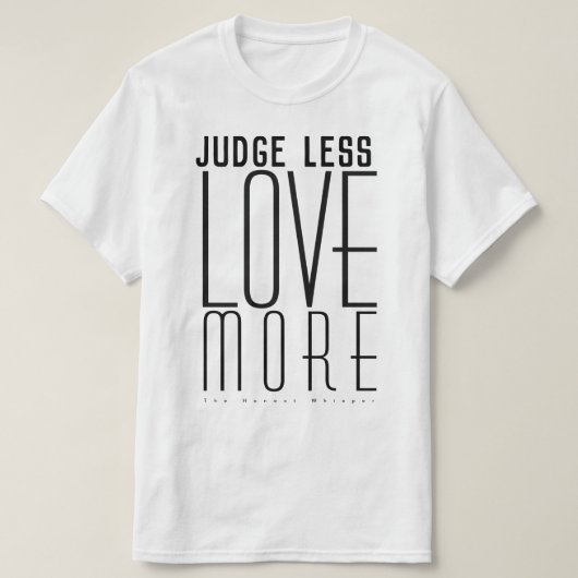 Rechter minder. Meer liefde. (Grote tekst) T-shirt (Design voorkant)