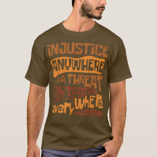 Rechterlijke onrechtvaardigheid waar dan ook is ee t-shirt