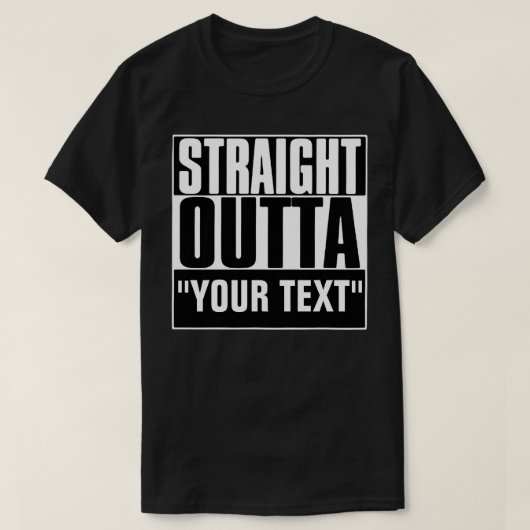 RECHTSTREEKS OUTTA JOUW TEKST T-SHIRT (Design voorkant)