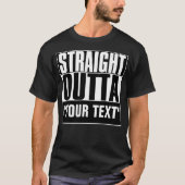 RECHTSTREEKS OUTTA JOUW TEKST T-SHIRT (Voorkant)