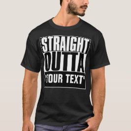 RECHTSTREEKS OUTTA JOUW TEKST T-SHIRT