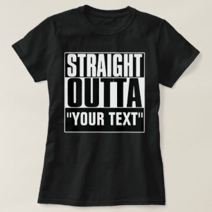 RECHTSTREEKS OUTTA JOUW TEKST T-SHIRT