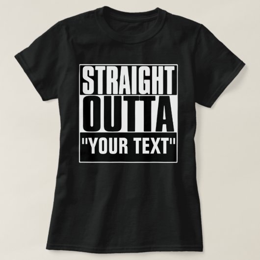 RECHTSTREEKS OUTTA JOUW TEKST T-SHIRT (Design voorkant)
