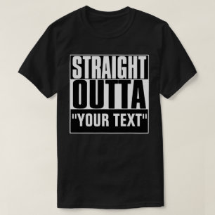 RECHTSTREEKS OUTTA JOUW TEKST T-SHIRT