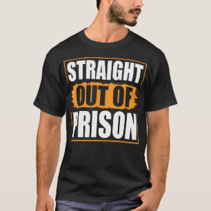 Rechtstreeks uit de gevangenis - Grappige gevangen T-shirt
