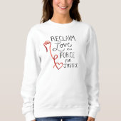 Reclaim Love as a Force of Justice Sweatshirt (Voorkant)