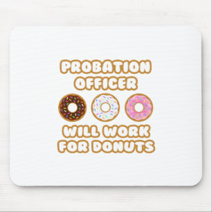 reclasseringsambtenaar .. Zal werken voor donuts Muismat