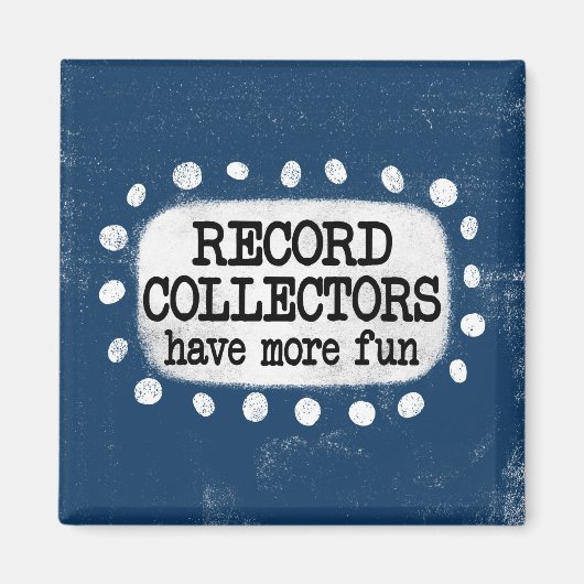 Recordverzamelaars hebben meer leuke magneet (Voorkant)