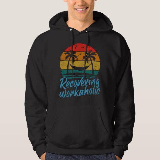 Recovering Workaholic | Fun Vacation Hoodie (Voorkant)
