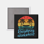Recovering Workaholic | Fun Vacation Magnet (Voorkant / Achterkant)