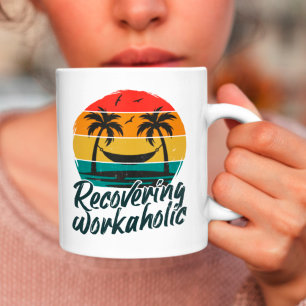 Recovering Workaholic Funny Vacation Mok
