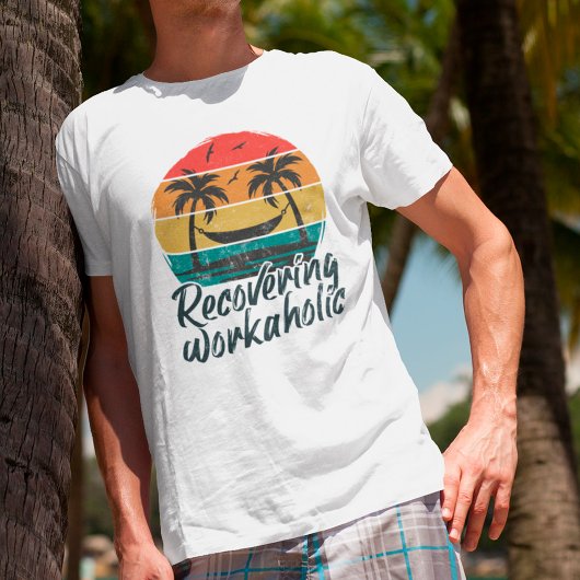 Recovering Workaholic | Funny Vacation T-Shirt
