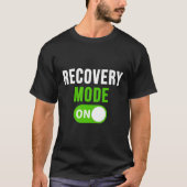 Recovery Mode On Shirt Get Well Gift Funny Injury (Voorkant)