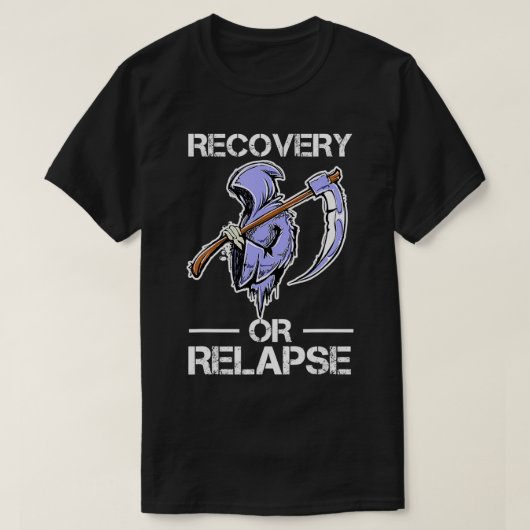 Recovery or Relapse Narcotics Anonymous Funny Quot T-shirt (Design voorkant)