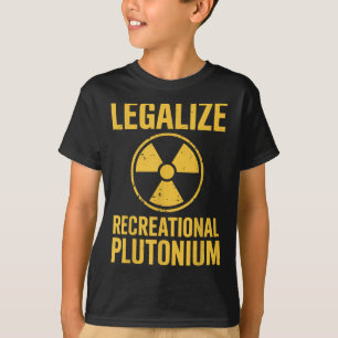 Recreatief plutonium gelegaliseerd t-shirt