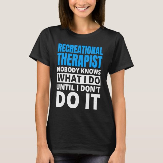 Recreationele therapieontwerp voor recreatieve the t-shirt (Voorkant)