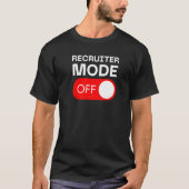 Recruiter Mode Off Switch T-shirt (Voorkant)