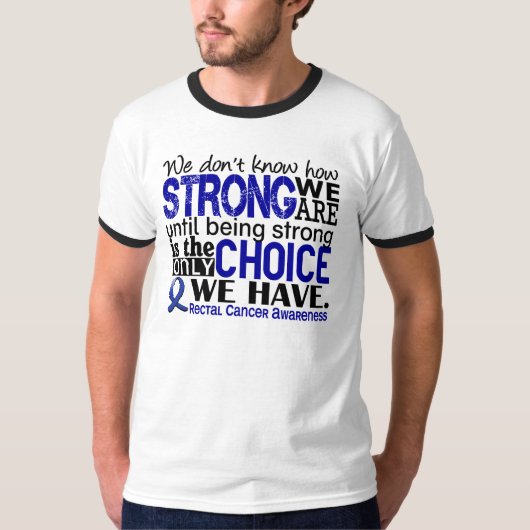 Rectale kanker hoe sterk we zijn t-shirt (Voorkant)