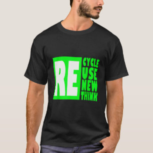 Recycle Hergebruik Vernieuwen Heroverwegen Crisis T-shirt